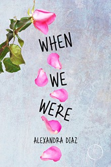 When We Were - Alexandra Diaz