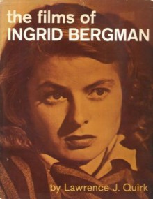 The Films of Ingrid Bergman - Lawrence J. Quirk