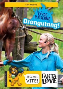 Dyrepasserne: Orangutang! - Lars Mæhle