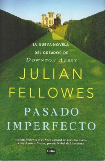 Pasado imperfecto - Julian Fellowes
