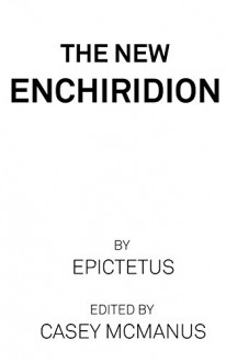 The New Enchiridion - Casey McManus, Epictetus