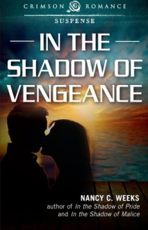 In the Shadow of Vengeance - Nancy C. Weeks