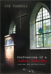 Confessions Of A Catholic Schoolboy - Joe Farrell