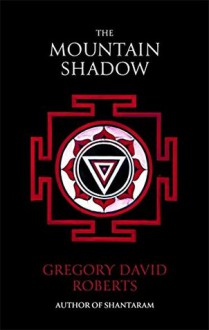 The Mountain Shadow. Gregory David Roberts - Gregory David Roberts