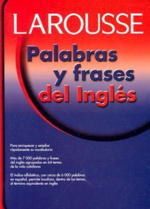 Palabras y frases del ingles - Larousse, John Wright, Jose Galvez, Larousse