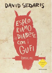 Esploriamo il diabete con i gufi - David Sedaris, Rose M. Colombo