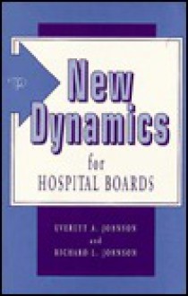 New Dynamics for Hospital Boards - Everett A. Johnson, Richard L. Johnson