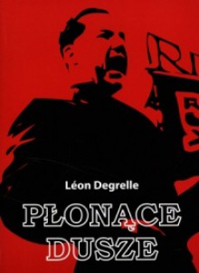 Leon Degrelle. Płonące dusze . - Leon Degrelle