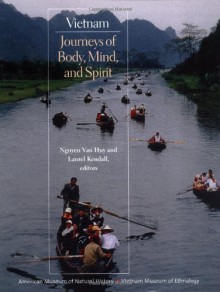 Vietnam: Journeys of Body, Mind, and Spirit - Nguyen Van Huy, Laurel Kendall