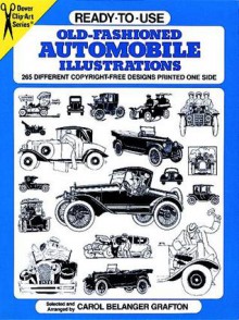 Ready-to-Use Old-Fashioned Automobile Illustrations: 265 Different Copyright-Free Designs Printed One Side - Carol Grafton