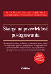 Skarga na przewlekłość postępowania - Piotr Kładoczny, Pietryka Artur, Bernatt Maciej, Barbara Grabowska