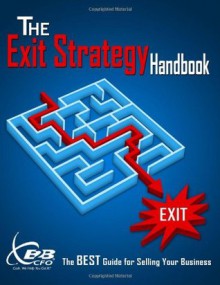 The Exit Strategy Handbook: The BEST Guide for Selling Your Business - Jerry L. Mills