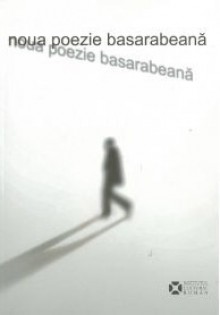 Noua poezie basarabeană - Dumitru Crudu, Iulian Fruntaşu, Savatie Baştovoi, Mihai Vakulovski, Alexandru Vakulovski, Steliana Grama, Pavel Paduraru, Leo Hristov, Diana Iepure, Andrei Ungureanu, Ana Rapcea, Horia Hristov, Alexandru Buruiană, Liliana Armașu, Iurie Burlacu, Aurelia Borzin, Corina Ajd