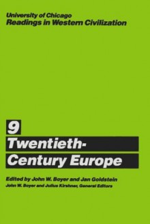 University of Chicago Readings in Western Civilization, Volume 9: Twentieth-Century Europe - John W. Boyer, Jan E. Goldstein