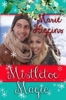 Mistletoe Magic - Marie Higgins