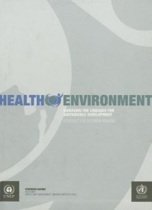 Health Environment: Managing the Linkages for Sustainable Development - World Health Organization, United Nations Environment Programme