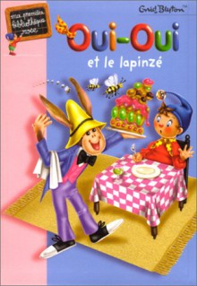 Oui-oui et le lapinze - Enid Blyton