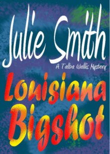 Louisiana Bigshot - Julie Smith