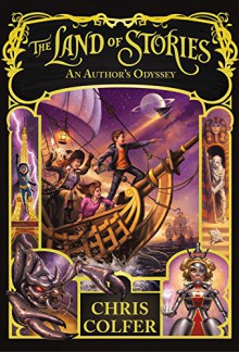 The Land of Stories: An Author's Odyssey - Chris Colfer