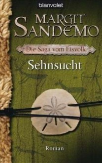 Sehnsucht (Die Saga vom Eisvolk, #4) - Margit Sandemo