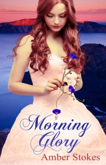 Morning Glory - Amber Stokes