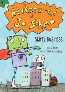 Shifty Business (The Adventures of Jo Schmo) - Greg Trine, Frank W. Dormer