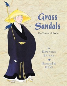 Grass Sandals: The Travels of Basho - Dawnine Spivak, Demi