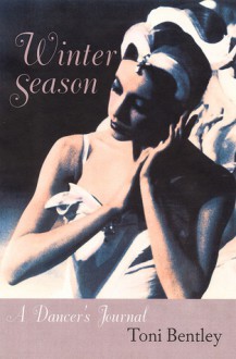 Winter Season: A Dancer's Journal - Toni Bentley