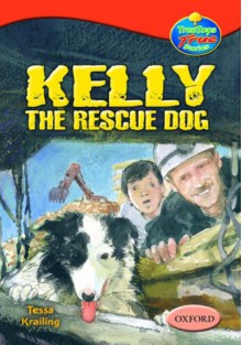 Kelly The Rescue Dog (Oxford Reading Tree: Stages 13-14: Tree Tops True Stories) - Tessa Krailing