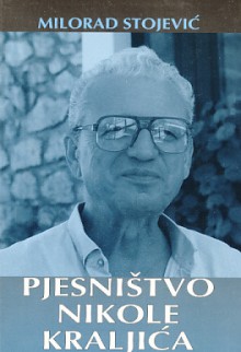 Pjesništvo Nikole Kraljića - Milorad Stojević