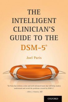 The Intelligent Clinician's Guide to the DSM-5 - Joel Paris