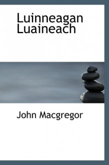 Luinneagan Luaineach - John MacGregor