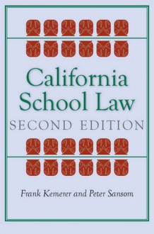 California School Law - Frank Kemerer, Peter Sansom