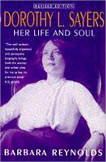 Dorothy L. Sayers: Her Life and Soul - Barbara Reynolds