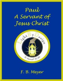 Paul, A Servant Of Jesus Christ - F. B. Meyer