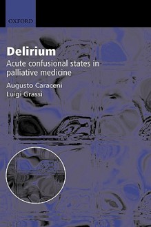 Delirium: Acute Confusional States In Palliative Medicine - Augusto Caraceni