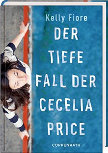 Der tiefe Fall der Cecelia Price - Kelly Fiore, Cornelia Niere, Sonja Häußler