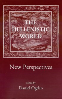 The Hellenistic World - Daniel Ogden