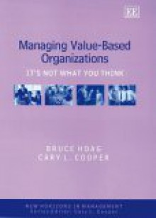 Managing Value-Based Organizations: It's Not What You Think - Bruce Hoag, Cary L. Cooper