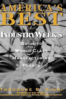 America's Best: Industryweek's Guide to World-Class Manufacturing Plants - Theodore B. Kinni