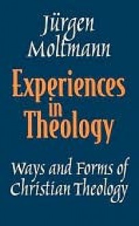 Experiences in Theology - Jürgen Moltmann