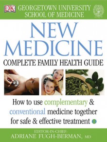 New Medicine: Complete Family Health Guide - Kenneth R. Pelletier