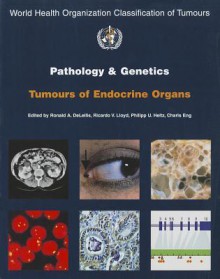 Pathology and Genetics of Tumours of Endocrine Organs - IARC