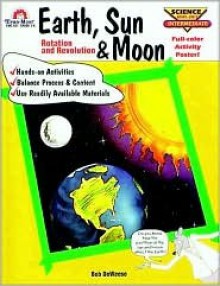 Earth, Sun and Moon: Rotation and Revolution - Bob De Weese, Robert De Weese, Gary Shipman