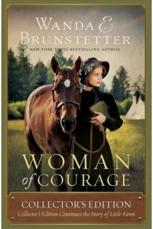 Woman of Courage: Collector's Edition Continues the Story of Little Fawn - Wanda E. Brunstetter