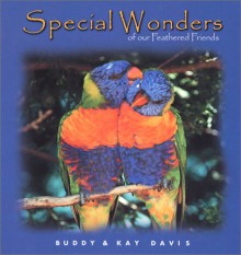 Special Wonders of Our Feathered Friends - Buddy Davis, Kay Davis