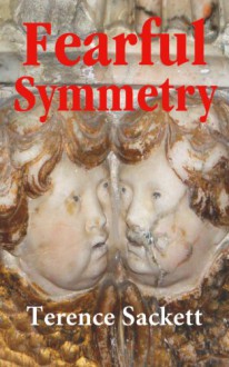 Fearful Symmetry - Thomas Tait Genoa's Agonising Journey with his Siamese Twins - Terence Sackett