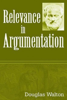 Relevance in Argumentation - Douglas N. Walton