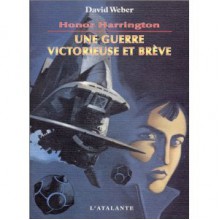 Une guerre victorieuse et brève - David Weber