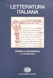 Letteratura italiana. Storia e geografia. I: L'età medievale - Alberto Asor Rosa